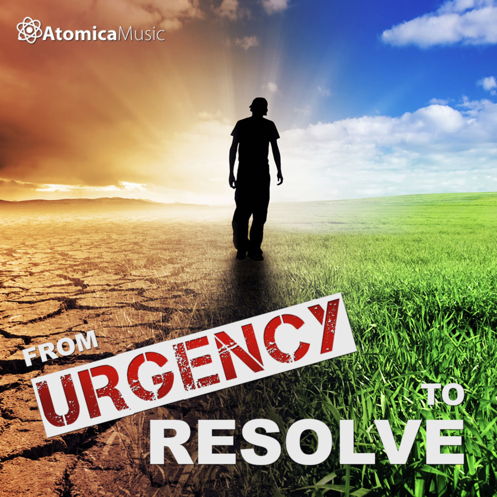 FROM URGENCY TO RESOLVE